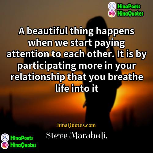 Steve Maraboli Quotes | A beautiful thing happens when we start